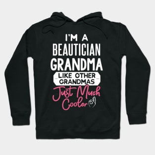 I'm A Beautician Grandma - Just Much Cooler Hoodie